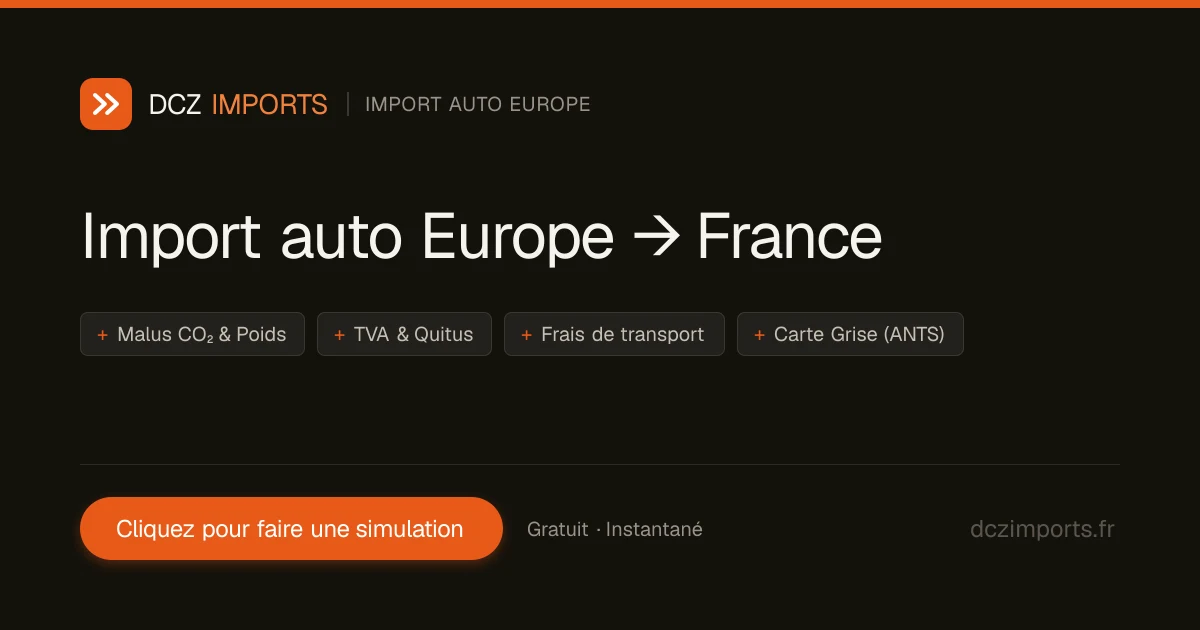 DCZ Imports : import auto Europe vers France, simulation du coût réel (malus, TVA, transport, carte grise)